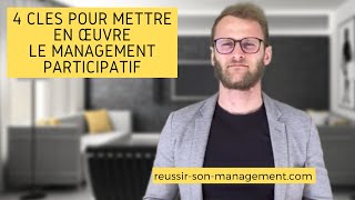 4 clés pour mettre en oeuvre le management participatif [upl. by Enytnoel]