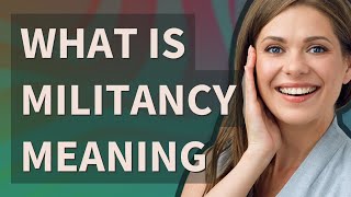 Militancy  meaning of Militancy [upl. by Els187]