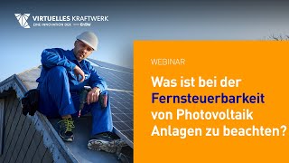 PVAnlagen Was ist bei der Fernsteuerbarkeit von Photovoltaik Anlagen zu beachten Webinar [upl. by Koenig]