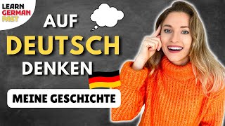 So wirst du auf DEUTSCH 🇩🇪 DENKEN 💭  5 leichte Schritte  Learn German Fast [upl. by Ydnyc75]