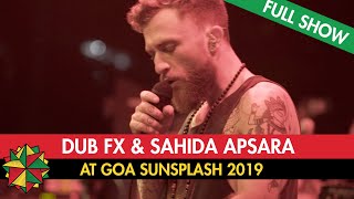 Dub FX amp Sahida Apsara  Live at Goa Sunsplash 2019 Full Show [upl. by Eirolav118]