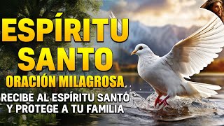 Oración al Espíritu Santo recibe al Espíritu Santo y protege a tu familia con esta oración milagros [upl. by Aramaj643]