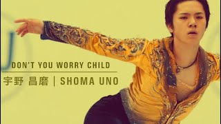 DON’T YOU WORRY CHILD  宇野昌磨  Shoma Uno 4CC 2018 Turandot FS fan edit [upl. by Nessi125]