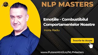 NLP Masters  Horia Radu Emoțiile  Combustibilul Comportamentelor Noastre [upl. by Kristin]