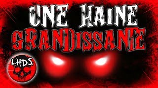 Creepypasta FR  Une haine grandissante [upl. by Reste]