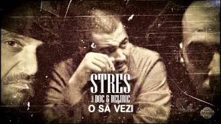 Stres  O sa vezi feat Doc Deliric prod Preston [upl. by Ahtan]