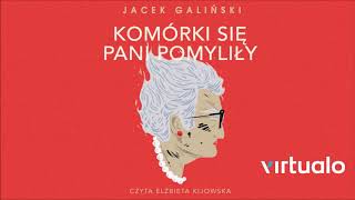 Jacek Galiński quotKomórki się pani pomyliłyquot audiobook Czyta Elżbieta Kijowska [upl. by Wenona]