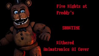 FNaF Song quotSHOWTIMEquot  Withered Animatronics AI Cover [upl. by Harvard]