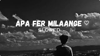 Apa fer Milaange ♡  Slowed amp Reverb  New Punjabi Songs 2024 [upl. by Klug934]