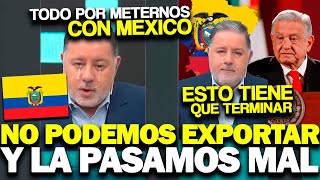 ECUATORIANOS NO PUEDEN EXPORTAR A MEXICO  Y PIERDEN MILLONES  PIDEN QUE ESTO TERMINE YA POR FAVOR [upl. by Mak]