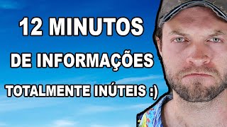 12 MIINUTOS DE INFORMAÇÕES TOTALMENTE INÚTEIS [upl. by Rydder457]