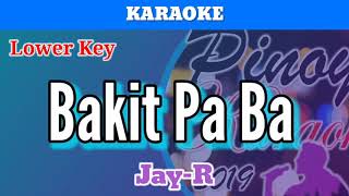 Bakit Pa Ba by JayR Karaoke  Lower Key [upl. by Sassan702]