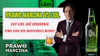 Prawo Marcina vs Lidl  Czy Lidl już sprzedaje piwo zero bez weryfikacji wieku [upl. by Ahsekyw]