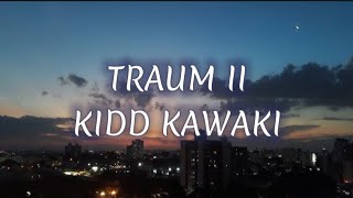 Kidd kawaki  Traum 2 lyrics [upl. by Ttirb]