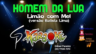 Karaokê Limão com Mel  Homem da Lua [upl. by Nyladnek]