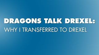 Dragons Talk Drexel Why I Transferred to Drexel [upl. by Girardi]