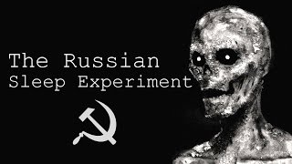 quotThe Russian Sleep Experimentquot Creepypasta [upl. by Aivull]