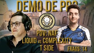 PT CS 2  zorlaK Analisa PoV NAF  LIQUID vs COMPLETXITY  DUST 2 TSIDE Demo de Pro [upl. by Yrdnal]