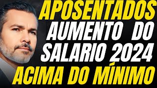 URGENTE Aposentados  Novo Salário Acima do Mínimo 2024 Saiu Definição [upl. by Luas62]