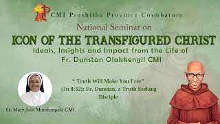 “ Truth Will Make You Free Fr Dunstan a Truth Seeking Disciple  Sr Mary Julit Mundumpala CMC [upl. by Orimlede]