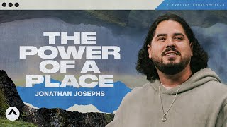 The Power Of A Place  Jonathan Josephs  Elevation Church [upl. by Maritsa]