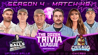 Uptown Balls vs Chicago  Match 49 Season 4  The Dozen Trivia League [upl. by Eelra]