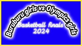 BURUBURU GIRLS VS OLYMPICS BASKETBALL FINALS 2024 [upl. by Ahtelra]