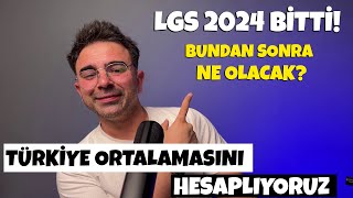 LGS 2024 BİTTİ Bundan Sonra Ne Olacak Türkiye Ortalamasını Hesaplıyoruz [upl. by Darnell819]