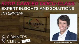 Stop Cancer DocuClass Expert Insights and Solutions with Jonathan Landsman  52 [upl. by Phoebe204]