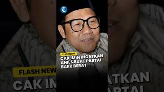 Cak Imin ke Anies Baswedan Buat Partai Baru Itu Berat Gabung Saja yang Ada [upl. by Turk447]