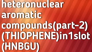 heteronuclear aromatic compounds part 2 thiophene HNBGU BSc 6 sem [upl. by Mansfield]