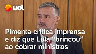 Pimenta critica a imprensa e sai em defesa de Lula Foi brincadeira não pode brincar mais [upl. by Dawaj92]