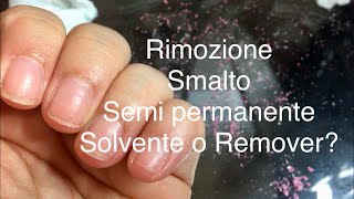 Rimozione smalto semipermanente meglio solvente o Remover [upl. by Brout]