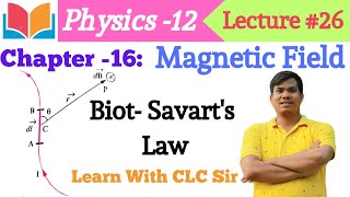 BiotSavarts Law  Grade12 Physics Lecture26  Chapter16 Magnetic Field  Learn With CLC Sir [upl. by Templa776]