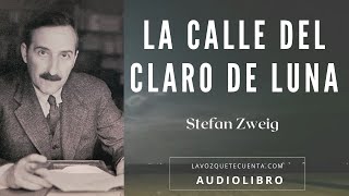 La calle del claro de luna de Stefan Zweig Cuento completo Audiolibro con voz humana real [upl. by Kerianne]