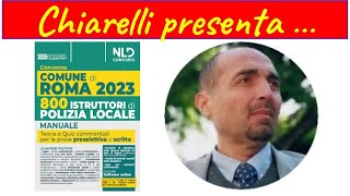 Chiarelli presenta  Concorso Comune di Roma 800 agenti della Polizia Locale Manuale 1452023 [upl. by Naid759]