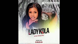 Wizzy Boy Lady Kola [upl. by Nostets843]