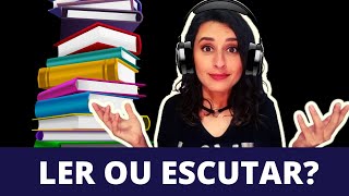 Ler ou Escutar Livros  AS 7 VANTAGENS DOS AUDIOLIVROS [upl. by Helali559]