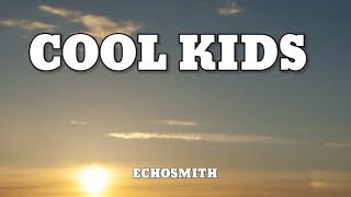 Echosmith  Cool Kids Lyrics [upl. by Anehta395]