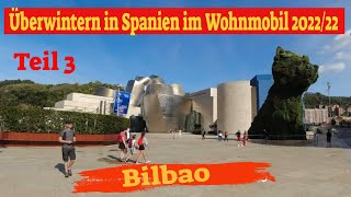 Überwintern in Spanien mit dem Wohnmobil 202223 Teil 3 💖es geht nach Bilbao [upl. by Cardon833]