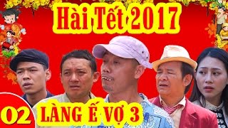 Hài Tết  Làng ế Vợ 3  Tập 2  Phim Hài Tết Mới Hay Nhất [upl. by Studnia]