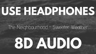 The Neighbourhood  Sweater Weather 8D AUDIO [upl. by Rednaxela]