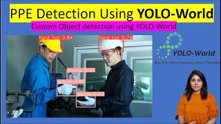 PPE Detection Using YOLOWorld  Custom Object detection using YOLOWorld [upl. by Girardi957]