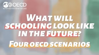 What will schooling look like in the future Four OECD scenarios [upl. by Sset]