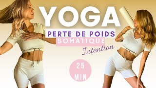 25 Min I Yoga Perte de Poids I Yoga Somatique quot Intentionquot [upl. by Agueda]