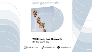 Will Eason Joe Hurworth – Better With You [upl. by Naasar]