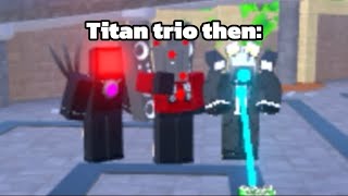 Titan trio then Vs later Vs now Toilet Tower Defense [upl. by Lledrac]