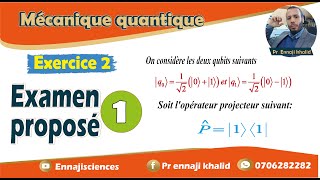 Examen Proposé 1 Mécanique quantique exercice 2 [upl. by Eissen]