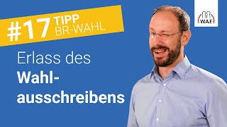 Erlass des Wahlausschreibens  welche Bedeutung hat das  Betriebsratswahl Tipp 17 [upl. by Alano]