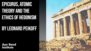 Epicurus Atomic Theory and the Ethics of Hedonism by Leonard Peikoff part 21 of 50 [upl. by Glendon]